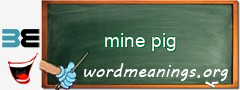WordMeaning blackboard for mine pig